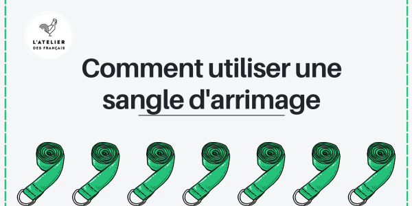 Comment utiliser une sangle d'arrimage ? 